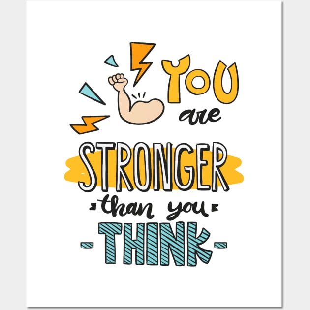 YOU ARE STRONGER THAN YOU THINK Wall Art by Animox